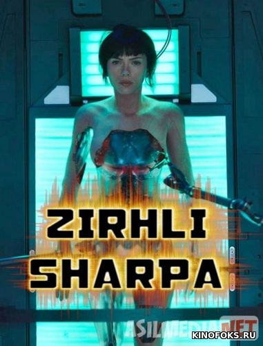 Qobiqdagi ruh / Zirhli Sharpa / Po'lat arvoh / Zirhdagi rux Uzbek tilida 2017 O'zbekcha tarjima kino HD